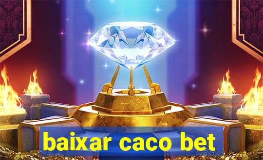 baixar caco bet